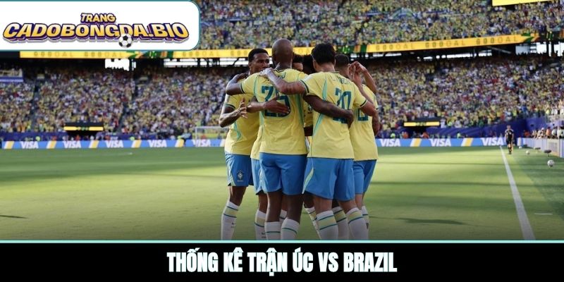 Thống kê trận Úc vs Brazil