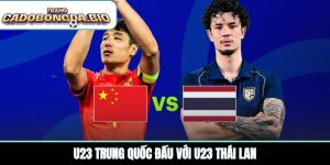 U23 Trung Quốc đấu với U23 Thái Lan